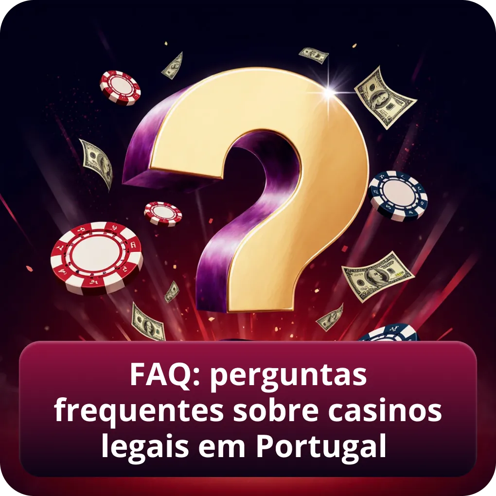 FAQ: dúvidas comuns sobre casinos legais em Portugal